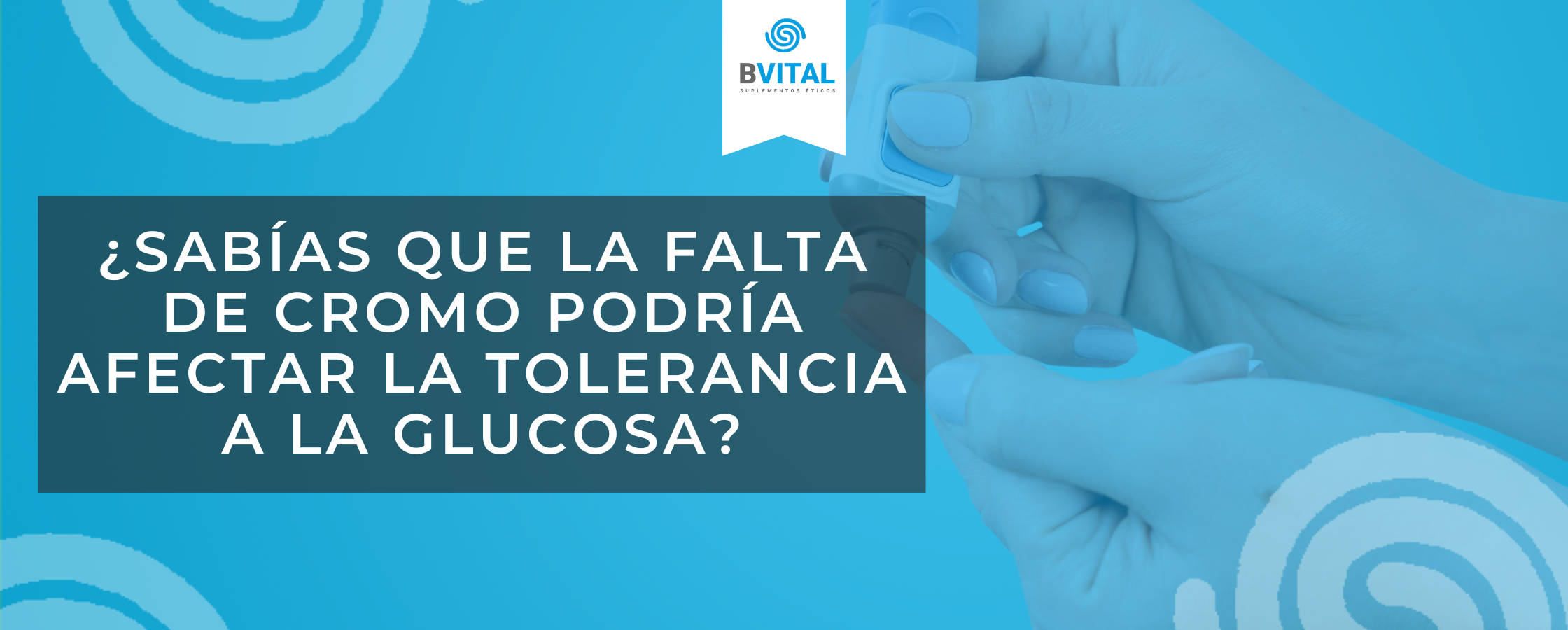 ¿SABÍAS QUE LA FALTA DE CROMO PODRÍA AFECTAR LA TOLERANCIA A LA GLUCOSA?