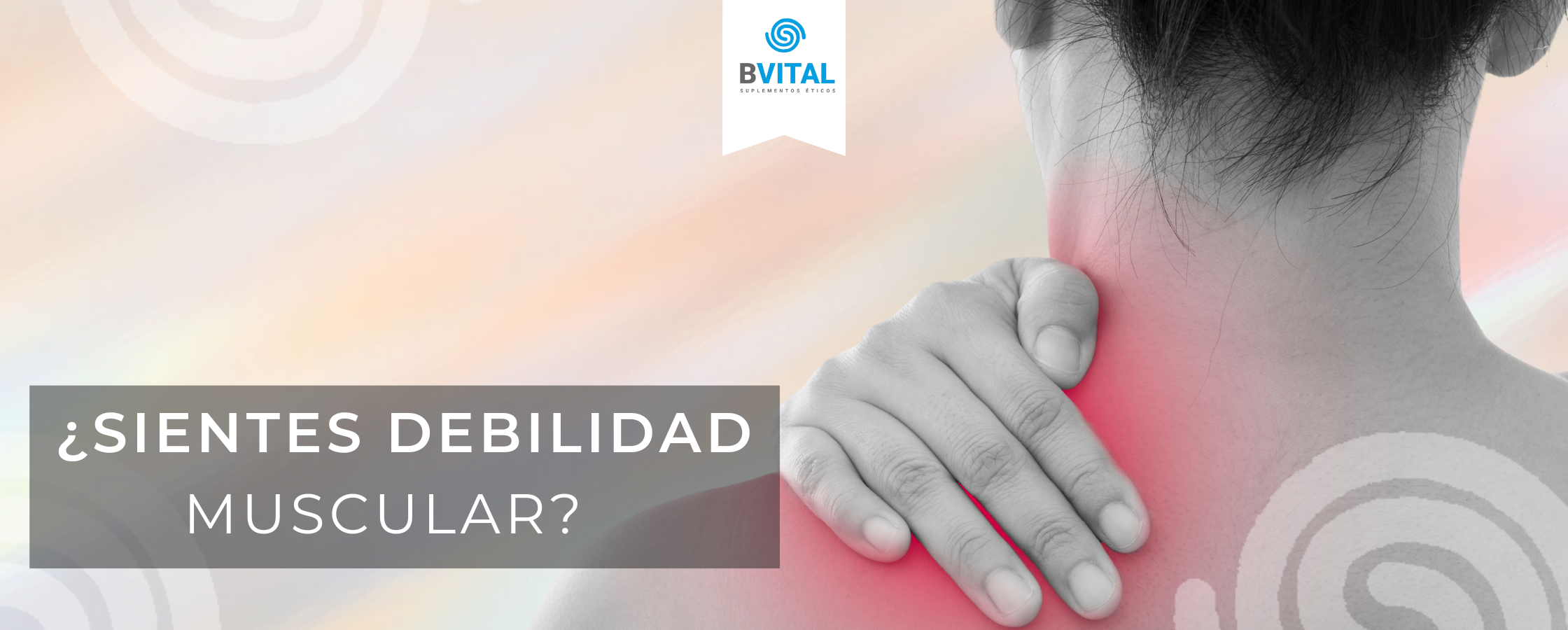 ¿SIENTES DEBILIDAD MUSCULAR?