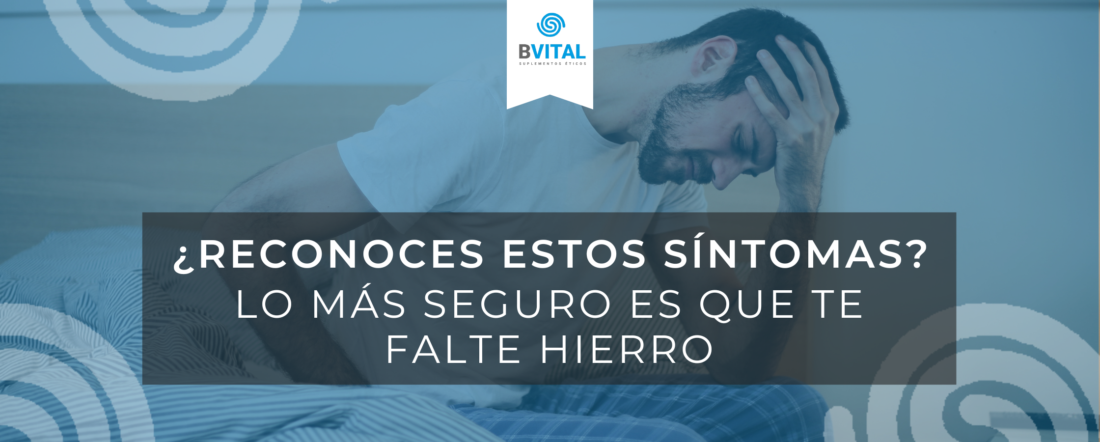 ¿SIENTES QUE TE ESTÁS DETERIORANDO? PODRÍA DEBERSE A LA FALTA DE HIERRO