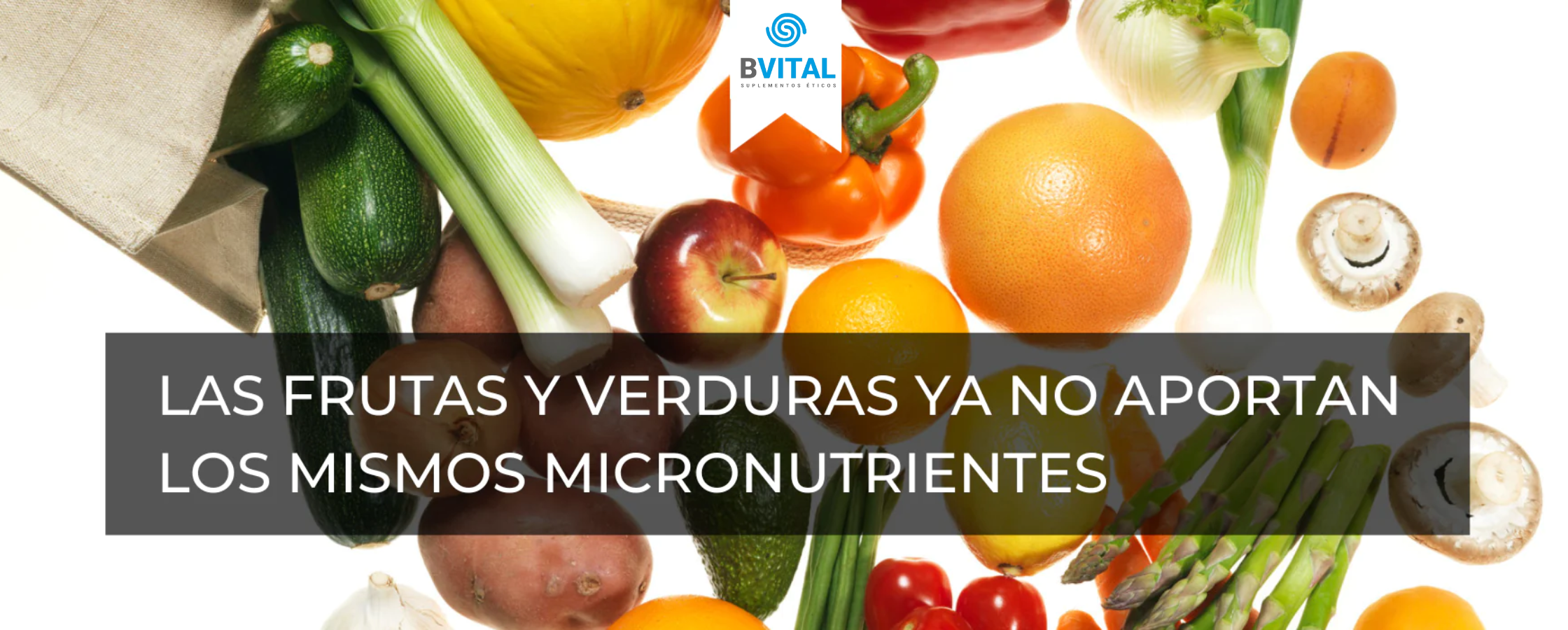 LOS ALIMENTOS YA NO APORTAN LOS MISMOS MICRONUTRIENTES